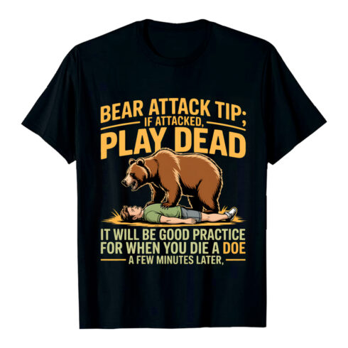 BEAR ATTACK TIP IF ATTACKED PLAY DEAD Humorous Vintage Bear Attack Illustration: Play Dead Graphic Design Hiking Camping T shirt PNG File cover image.