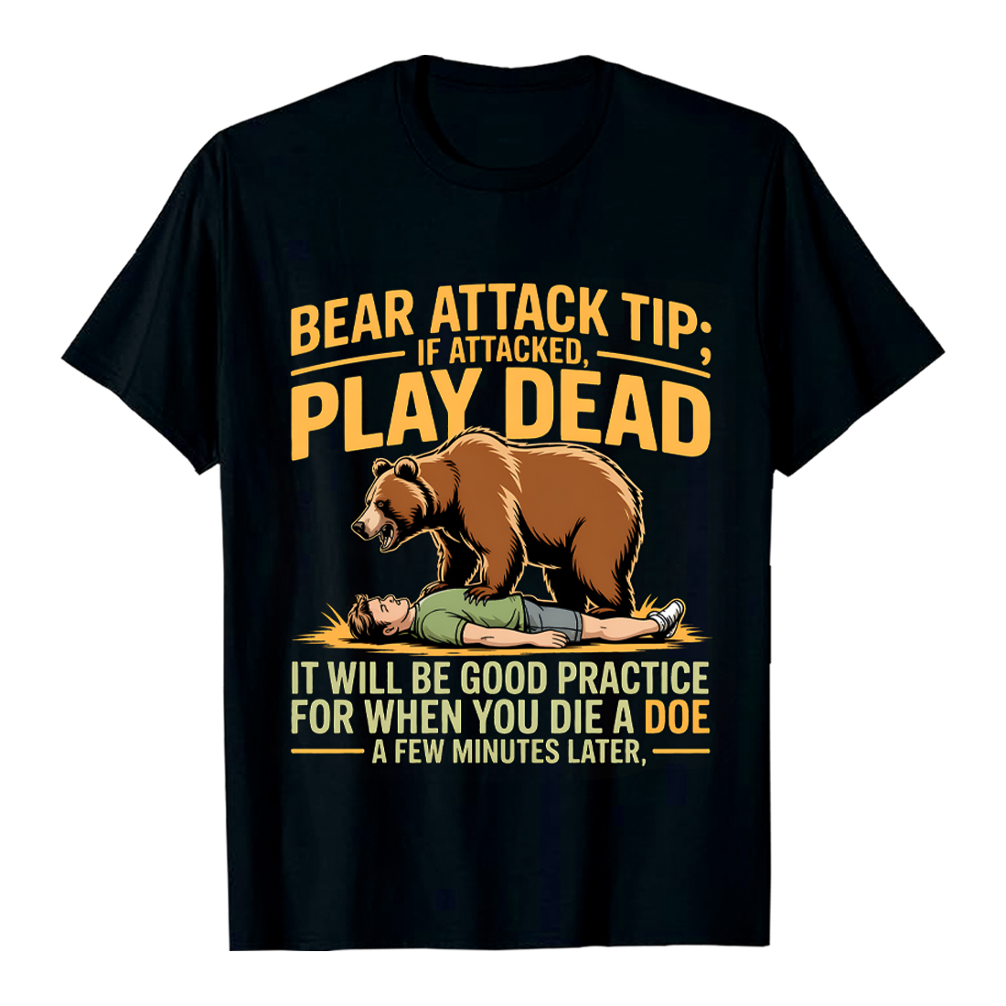 BEAR ATTACK TIP IF ATTACKED PLAY DEAD Humorous Vintage Bear Attack Illustration: Play Dead Graphic Design Hiking Camping T shirt PNG File cover image.
