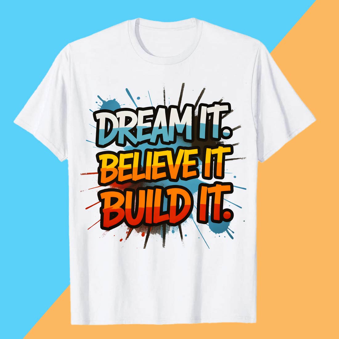 dream it. believe it. build it 5 331
