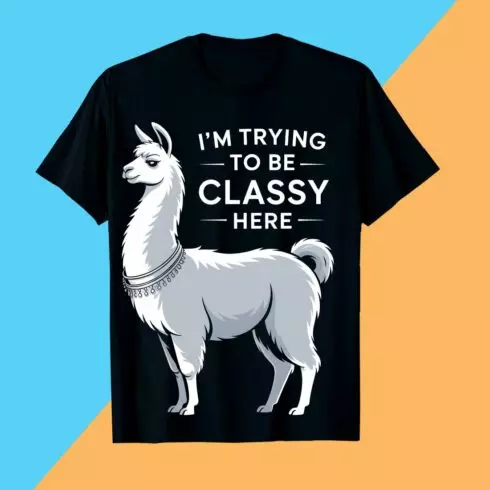 I'M-TRYING-TO-BE-CLASSY-HERE Llama PET T shirt T shirt Design PNG File T shirt T shirt Design cover image.