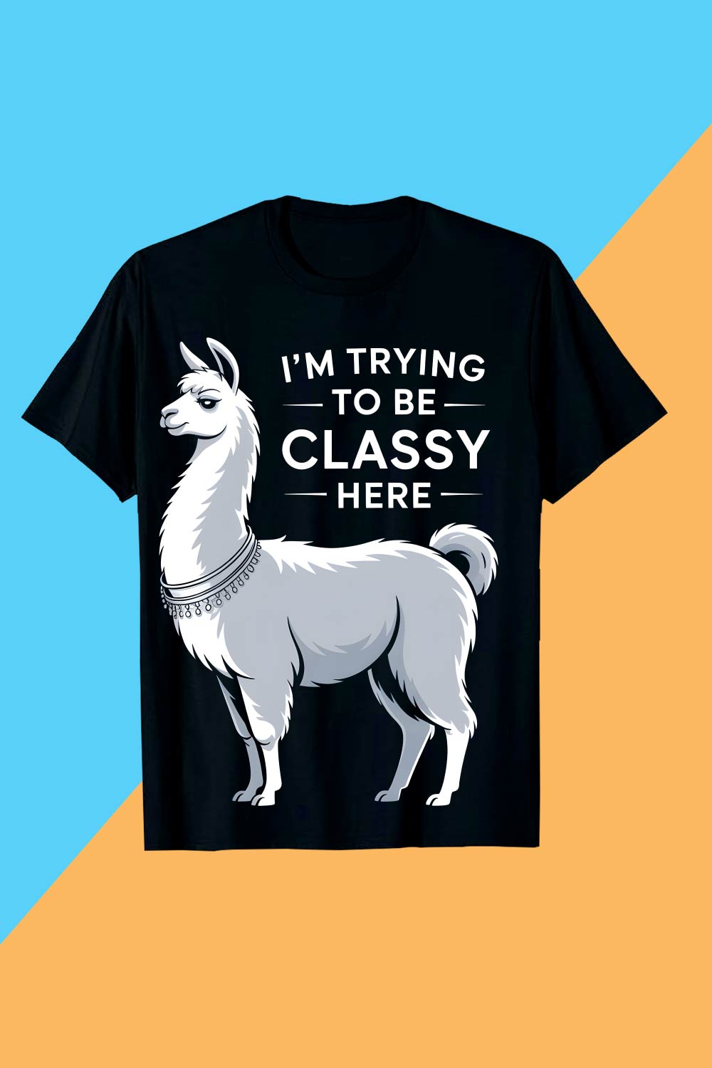 I'M-TRYING-TO-BE-CLASSY-HERE Llama PET T shirt T shirt Design PNG File T shirt T shirt Design pinterest preview image.