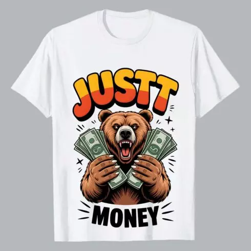 2 Design “Just Money” Just Money Bear Holding Cash Graphic Shirt Bear Holding Cash T-Shirt design Graffiti motivation T shirt PNG File cover image.