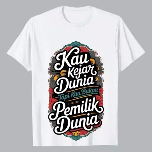 Kau Kejar Dunia Tapi Kau Bukan Pemilik Dunia Islamic Motivational Quote Typography T-Shirt Design Graffiti motivation T shirt PNG File cover image.