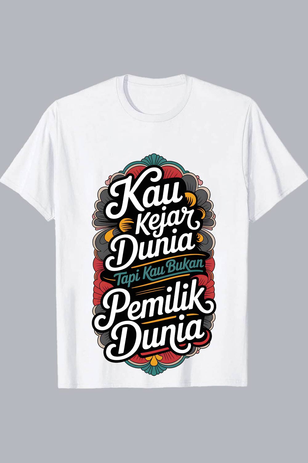 Kau Kejar Dunia Tapi Kau Bukan Pemilik Dunia Islamic Motivational Quote Typography T-Shirt Design Graffiti motivation T shirt PNG File pinterest preview image.