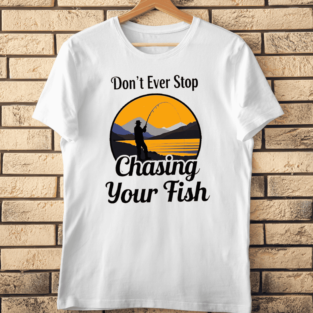 Don't Ever Stop Chasing Your Fish T-Shirt Design cover image.