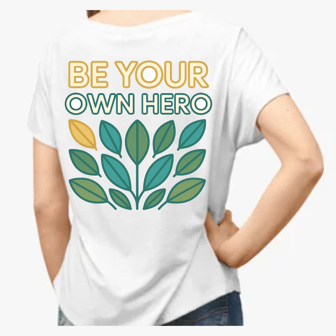 Be Your Own Hero - Botanical Leaves Empowerment T-Shirt Design preview image.