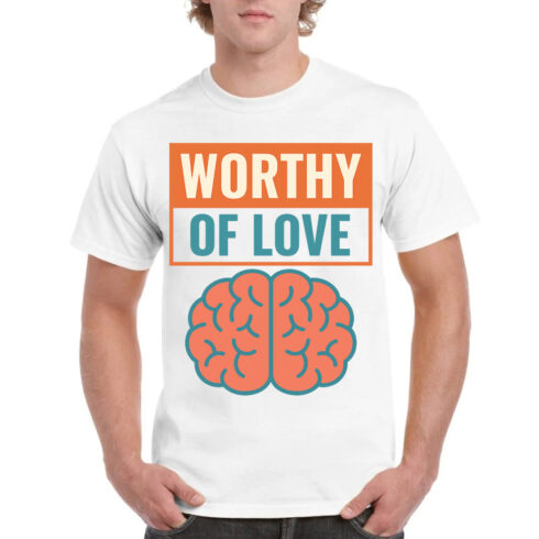Worthy of Love - Brain Mental Health Awareness T-Shirt Design cover image.