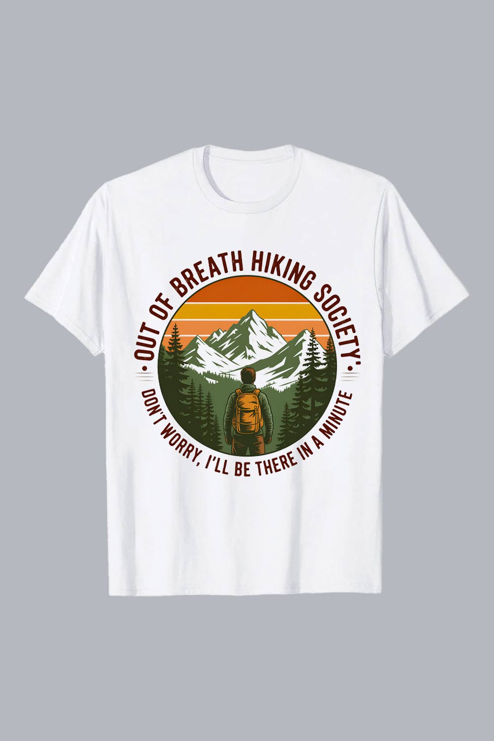 OUT OF BREATH HIKING SOCIETY Bottom curved text DON'T WORRY, I'LL BE THERE IN A MINUTE Retro Hiking Scene: Man with Backpack, Majestic Mountains, Vintage Style, Inspirational Mood Hiking Camping T shirt PNG File pinterest preview image.