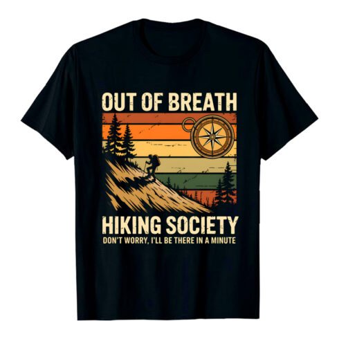 OUT OF BREATH HIKING SOCIETY DON'T WORRY, I'LL BE THERE IN A MINUTE Vintage Hiking Poster: Silhouette of Hiker Ascending Mountain Path with Compass, Retro Color Palette Hiking Camping T shirt PNG File cover image.