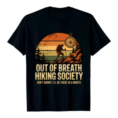 OUT OF BREATH HIKING SOCIETY DON'T WORRY, I'LL BE THERE IN A MINUTE Hiking Camping T shirt PNG File cover image.