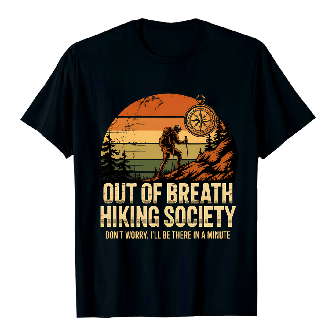 OUT OF BREATH HIKING SOCIETY DON'T WORRY, I'LL BE THERE IN A MINUTE Hiking Camping T shirt PNG File cover image.
