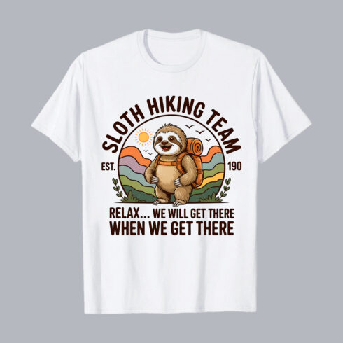 3 Design SLOTH HIKING TEAM WE WILL GET THERE WHEN WE GET THERE Humorous Sloth Hiking Team: Vintage Vector Illustration, Backpack, Hiking Stick, Relaxed Mood, Adventure Theme Hiking Camping T shirt PNG File cover image.