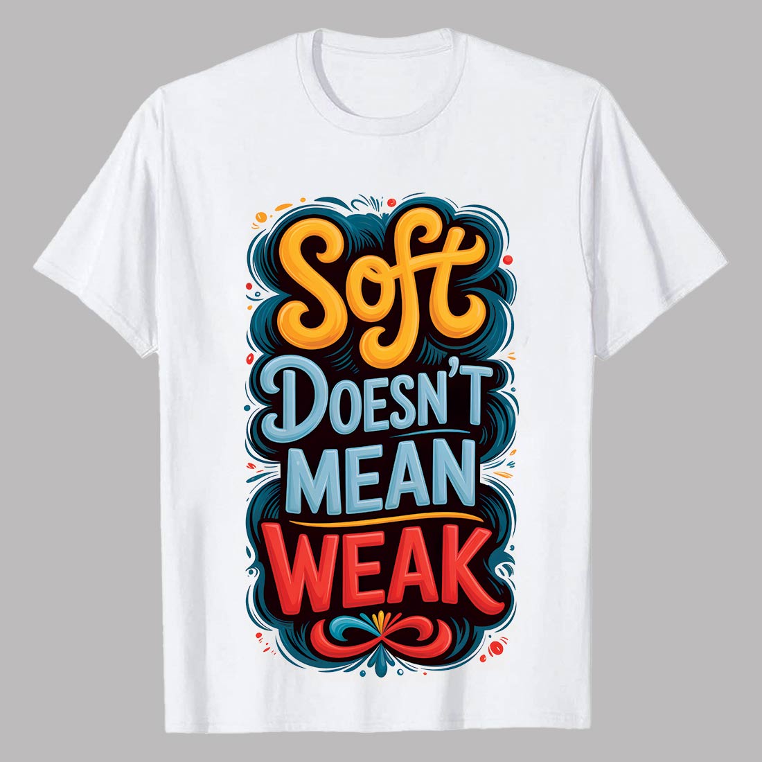 4 Design Soft Doesn’t Mean Weak Soft Doesn’t Mean Weak Empowerment Quote Poster Graffiti motivation T shirt PNG File preview image.