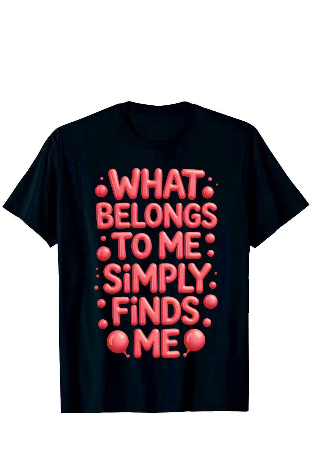What Belongs to Me Simply Finds Me” affirmation t-shirt Affirmation Quote What Finds Me T-Shirt Graffiti motivation T shirt PNG File pinterest preview image.