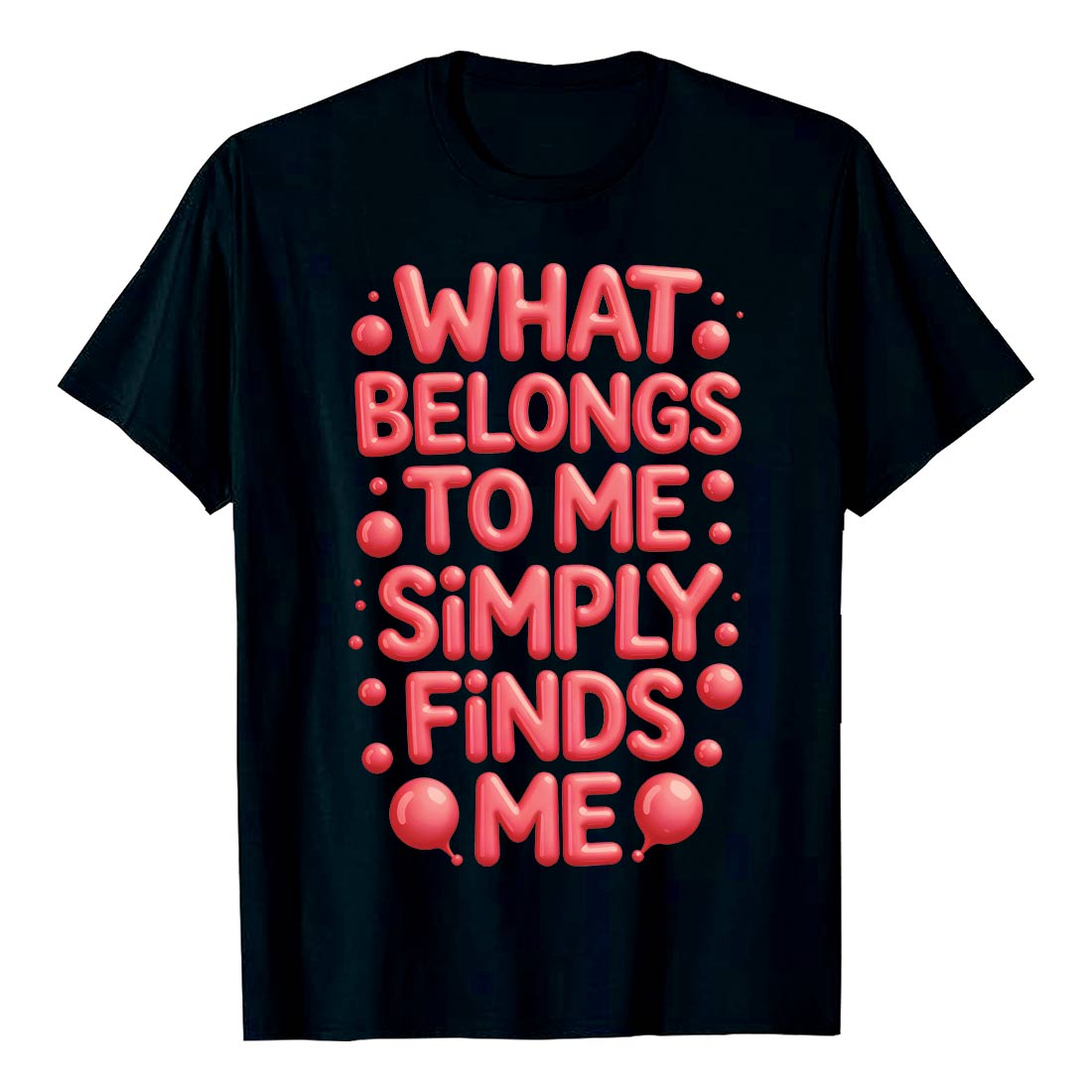 What Belongs to Me Simply Finds Me” affirmation t-shirt Affirmation Quote What Finds Me T-Shirt Graffiti motivation T shirt PNG File cover image.