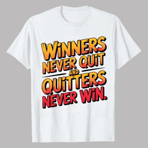 Winners Never Quit and Quitters Never Win Winners Never Quit Motivational Quote Shirt Graffiti motivation T shirt PNG File cover image.