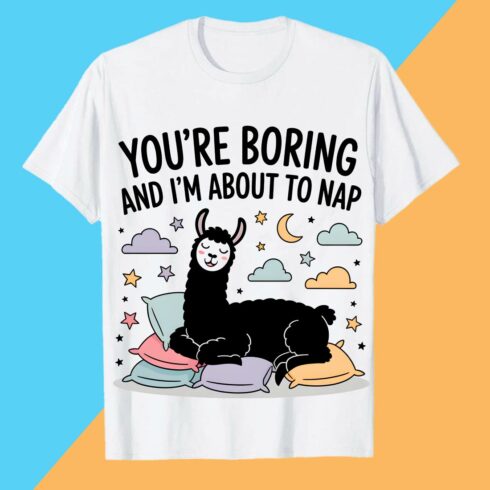 YOU'RE-BORING-AND-I'M-ABOUT-TO-NAP- Llama PET T shirt T shirt Design PNG File T shirt T shirt Design PNG File cover image.