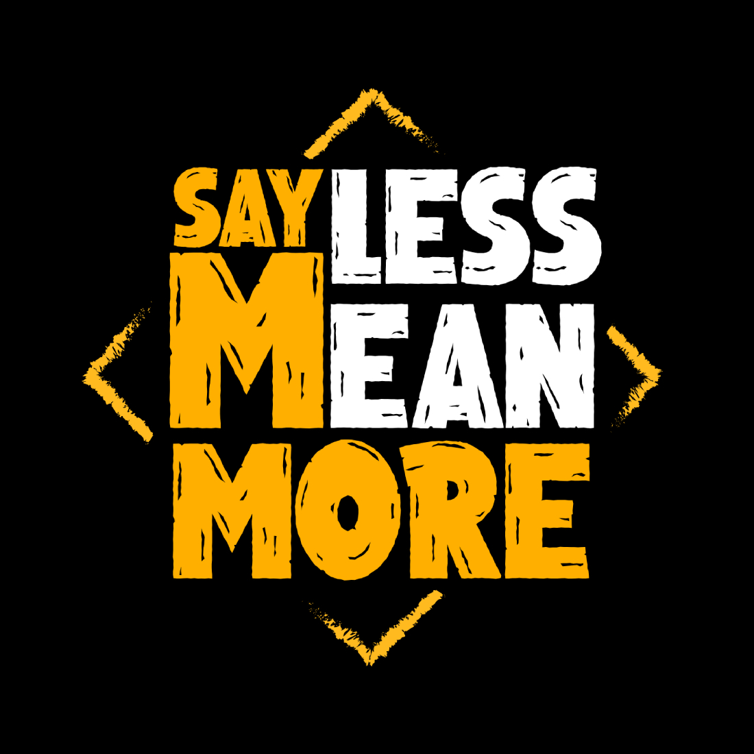 Sayless Mean More- quote creative typography t shirt design preview image.