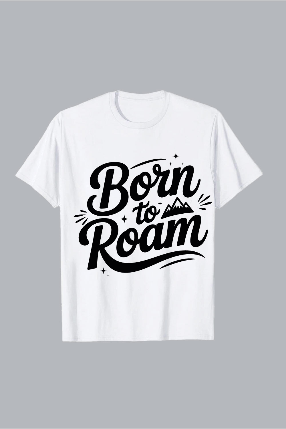 Born to Roam Script lettering text Born to Roam graphic tee t shirt white hiking EPS PNG T shirt Design pinterest preview image.