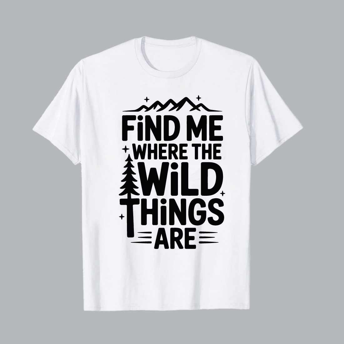 Find Me Where The Wild Things Are Mountains Tree nature hiking EPS PNG T shirt Design cover image.