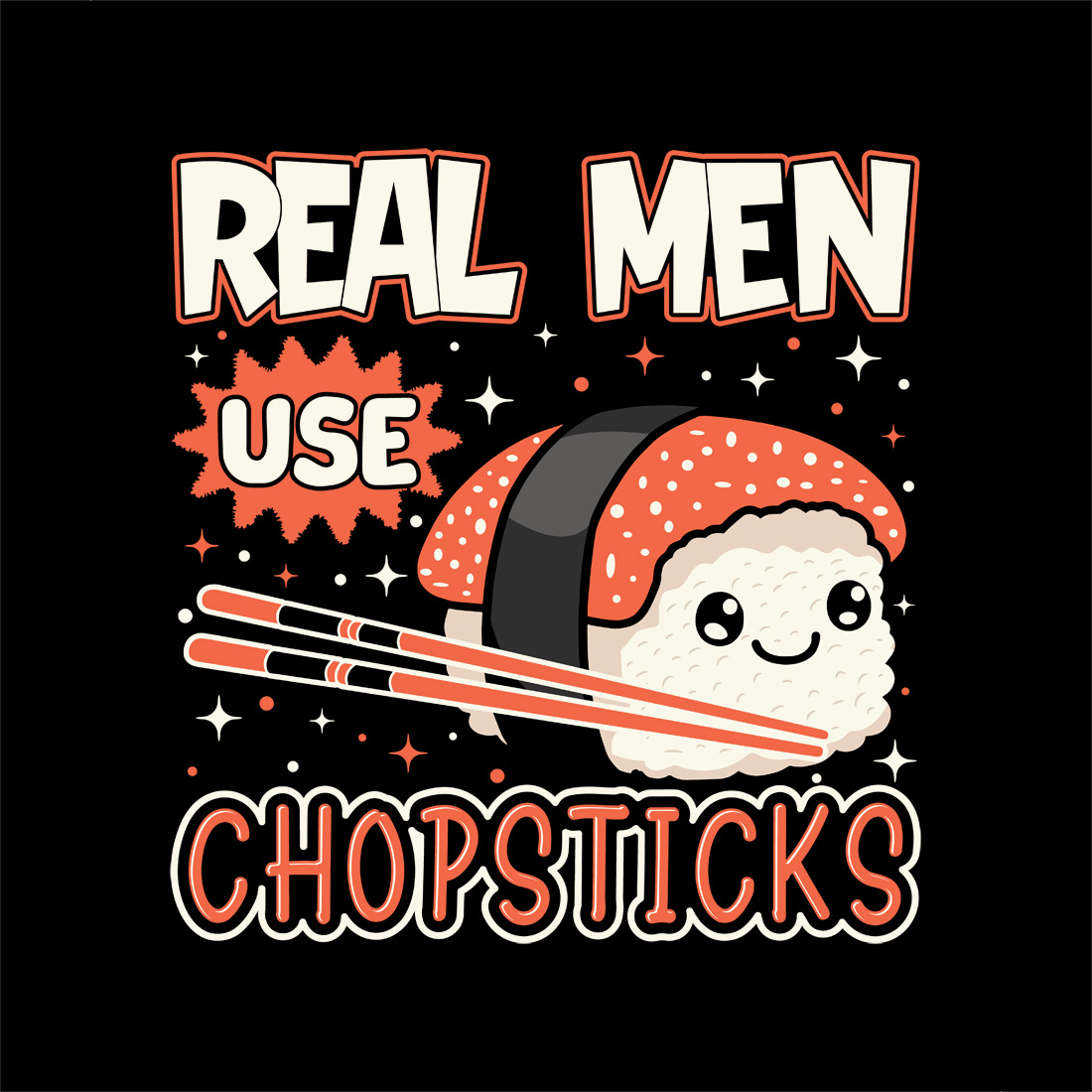 Funny Sushi Graphic Design – "Real Men Use Chopsticks" with Cute Nigiri and Chopsticks Sushi graphic design preview image.