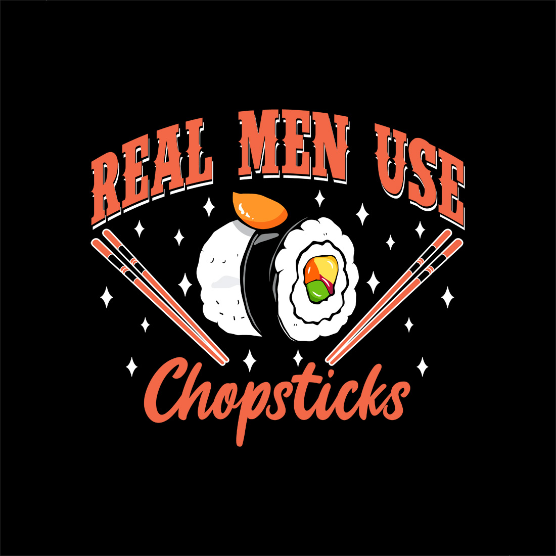 Funny Sushi Quote Graphic Design – "Real Men Use Chopsticks" with Cartoon Rolls and Chopsticks Graphic Design preview image.