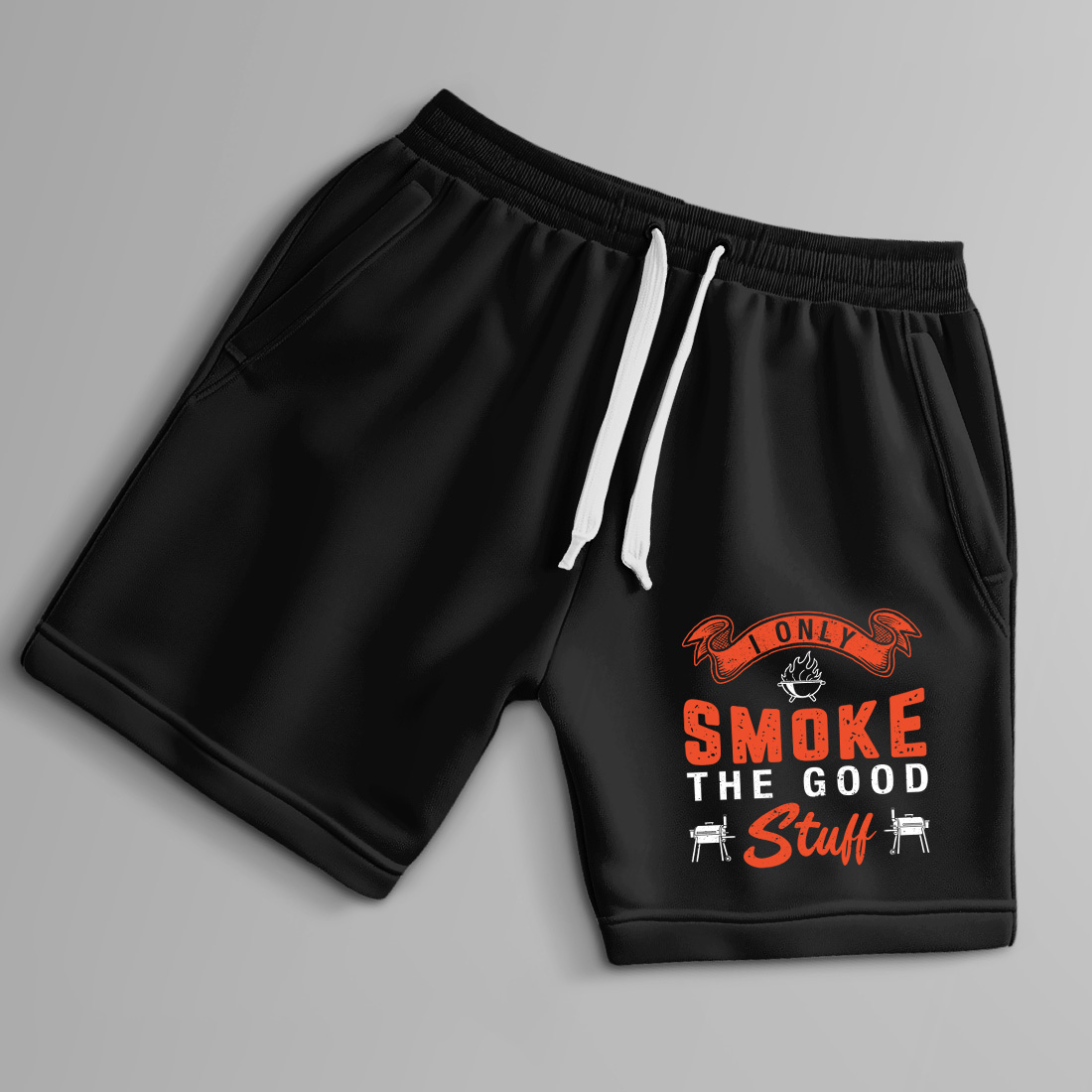 i only smoke the good stuff – vintage grilling quote for outdoor cooking lovers. bbq graphic design. 9 black shorts up 68