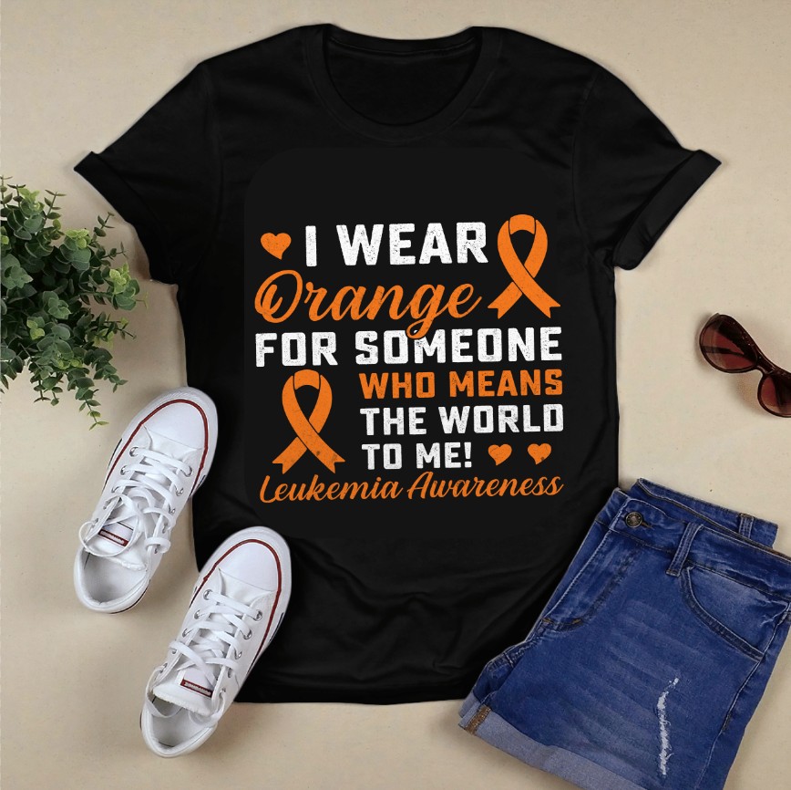 i wear orange for someone who means the world to me 147