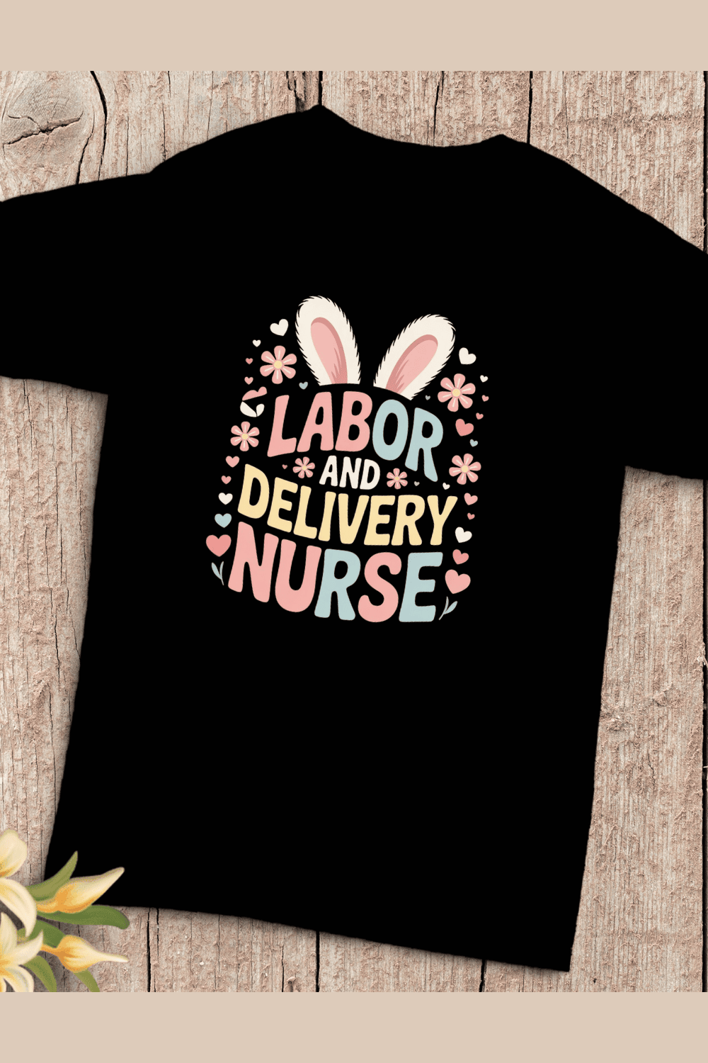 Cute Labor and Delivery Nurse Bunny Ears Floral T-Shirt Design pinterest preview image.