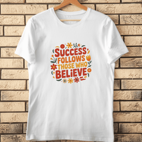 Success Follows Those Who Believe T-Shirt Design cover image.