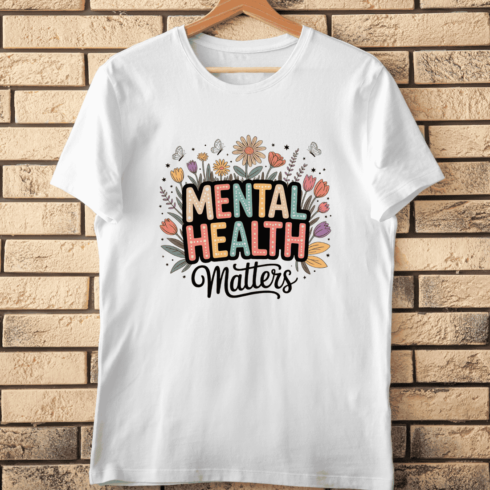 Mental Health Matters Quote with Flowers T-Shirt Design cover image.
