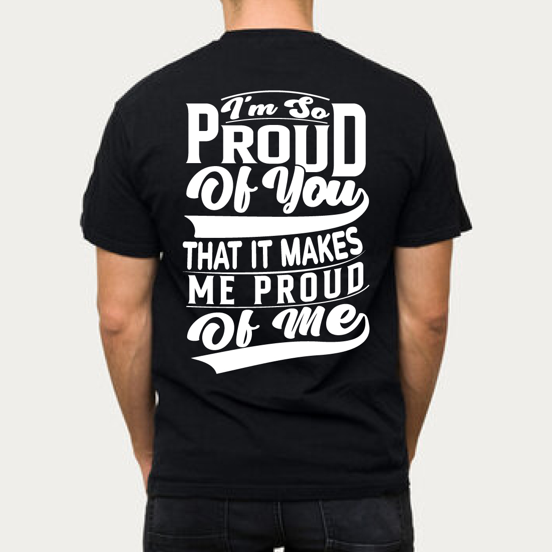 I'm So Proud Of You Inspirational T-Shirt Black preview image.