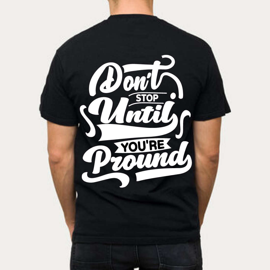 Don't Stop Until You're Proud Motivational T-Shirt preview image.