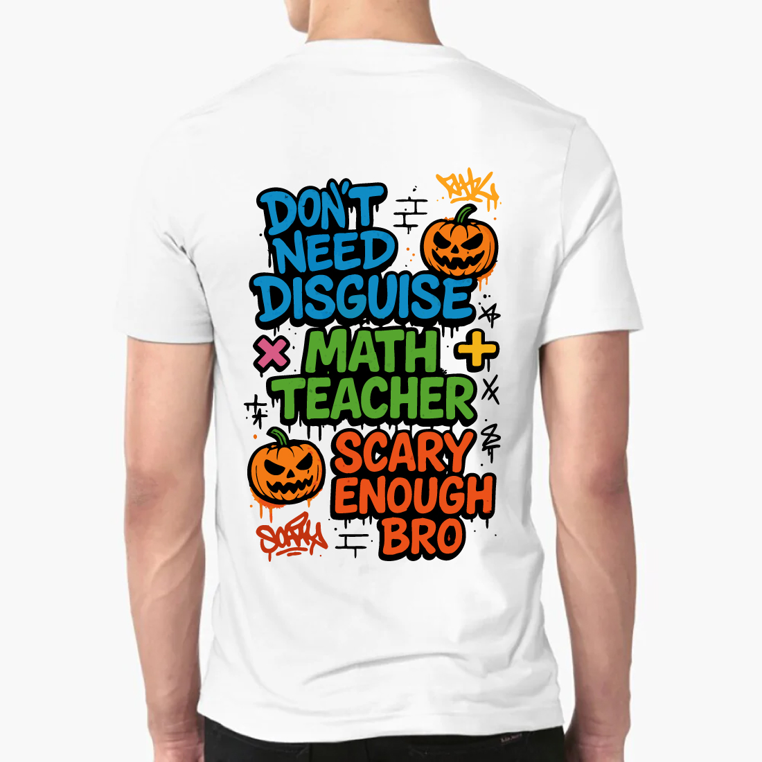 Dont Need Disguise Math Teacher Scary Enough Tee preview image.