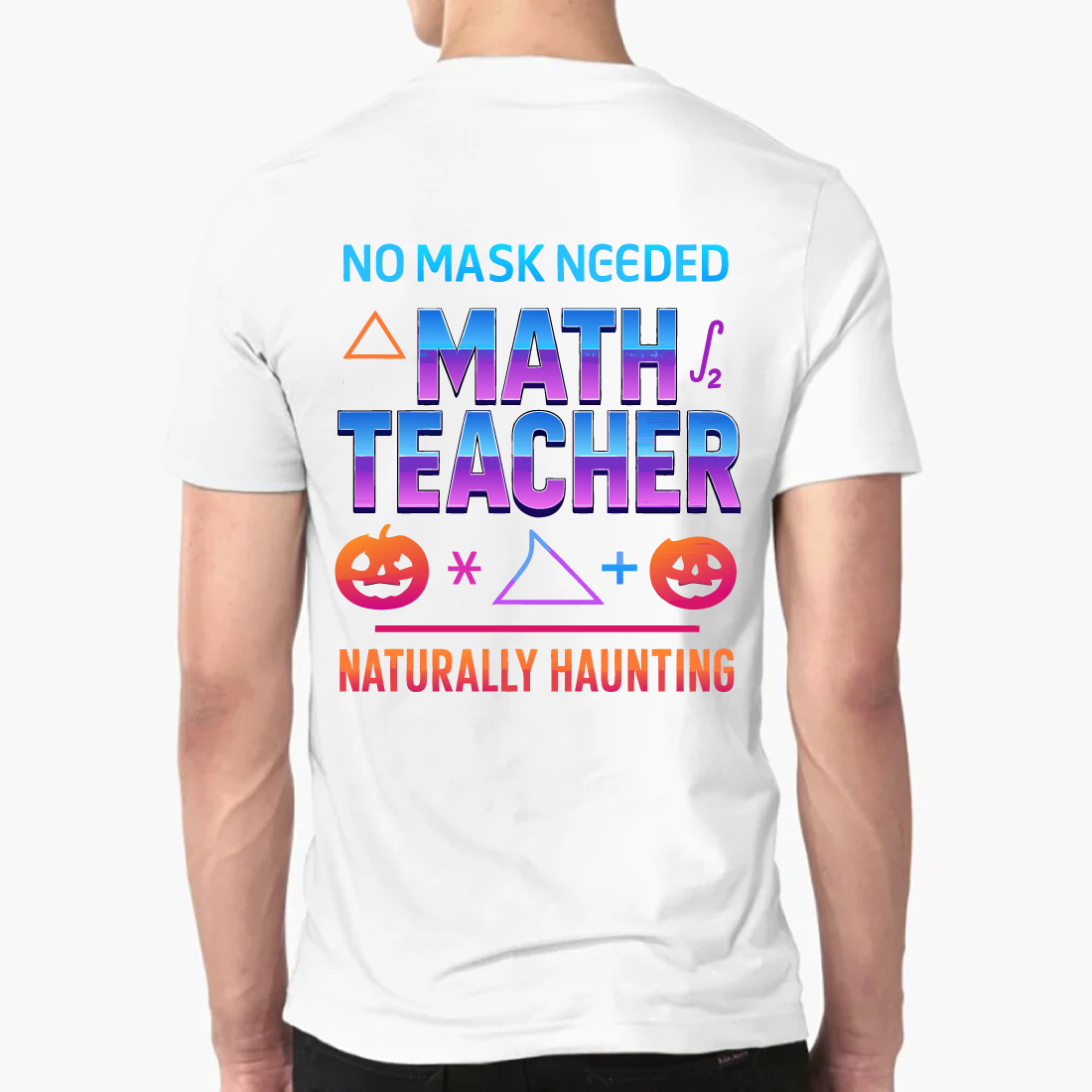 No Mask Needed Math Teacher Naturally Haunting Tee preview image.