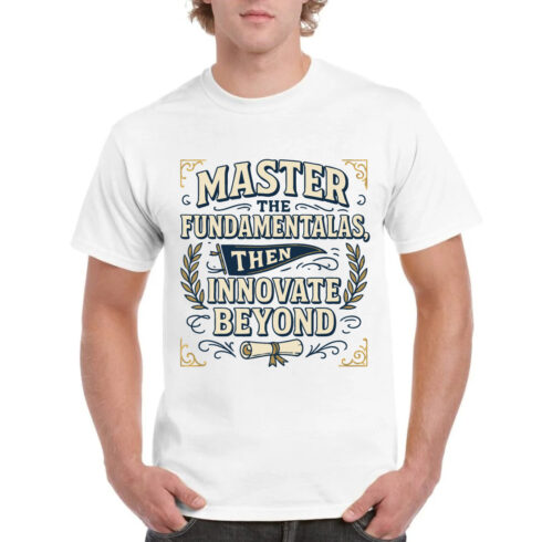 Master Fundamentals Then Innovate T-Shirt cover image.