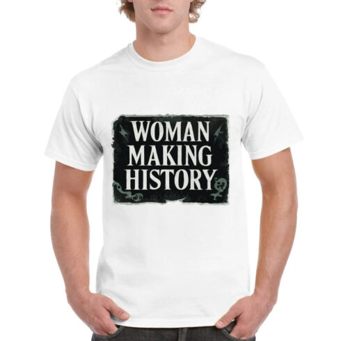 Woman Making History Empowerment T-Shirt cover image.