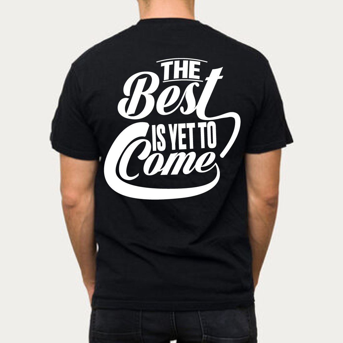 The Best Is Yet To Come Motivational T-Shirt Black preview image.