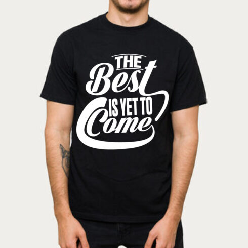 The Best Is Yet To Come Motivational T-Shirt Black cover image.