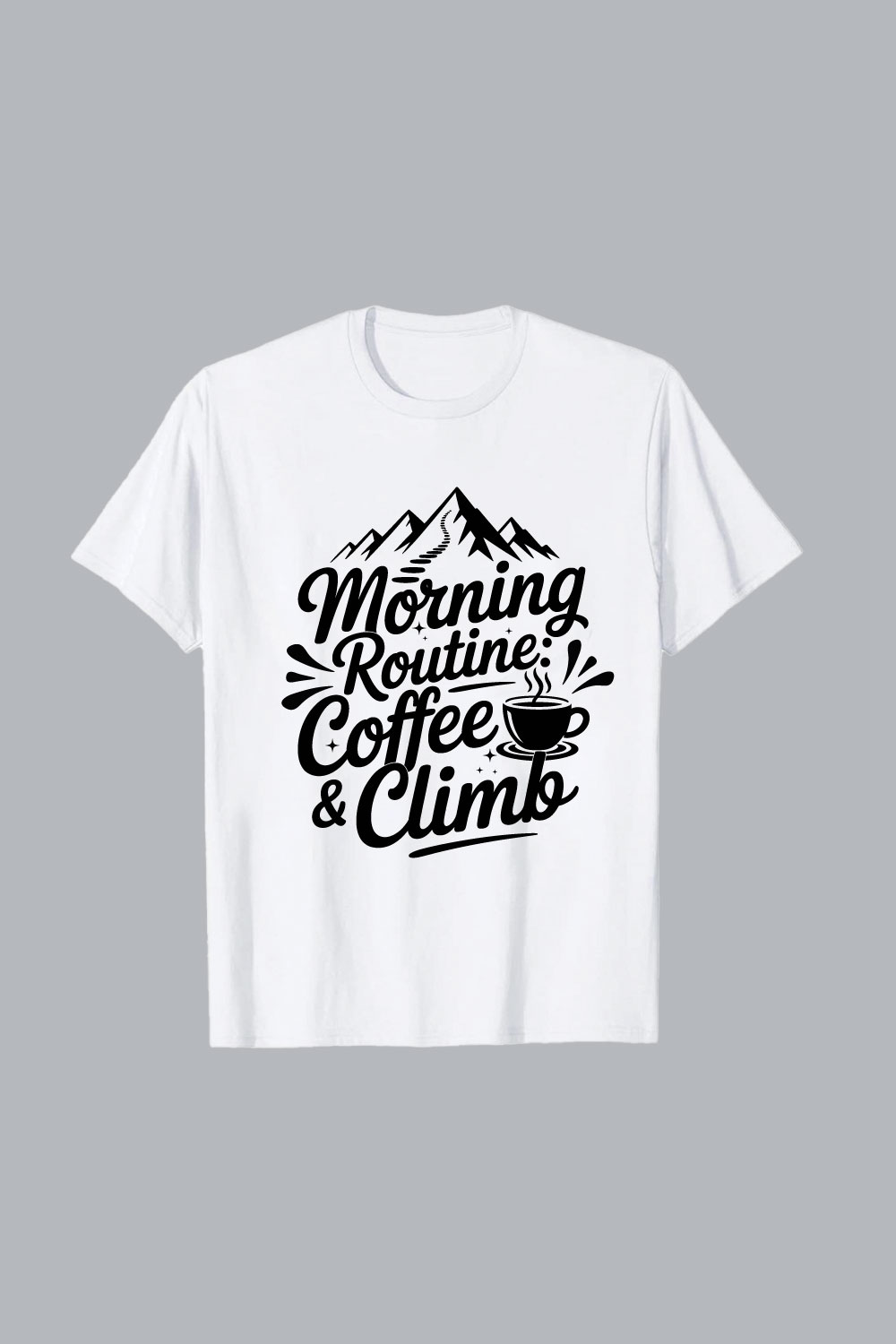 Morning Routine Coffee Climb mountains path Morning Routine Coffee Climb mountains path hiking EPS PNG T shirt Design pinterest preview image.
