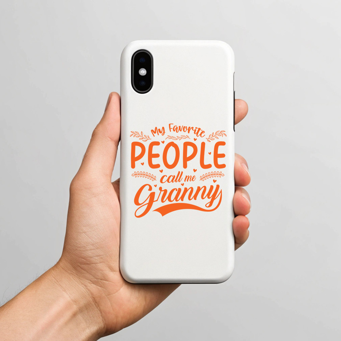 my favorite people call me granny cute and loving quote design for grandma gifts. graphic design. 7 with phone case mock up 803