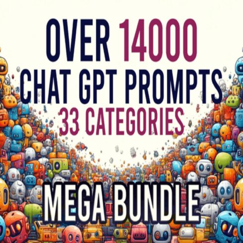 Over 14000 Chat GPT Prompts Mega Bundle cover image.