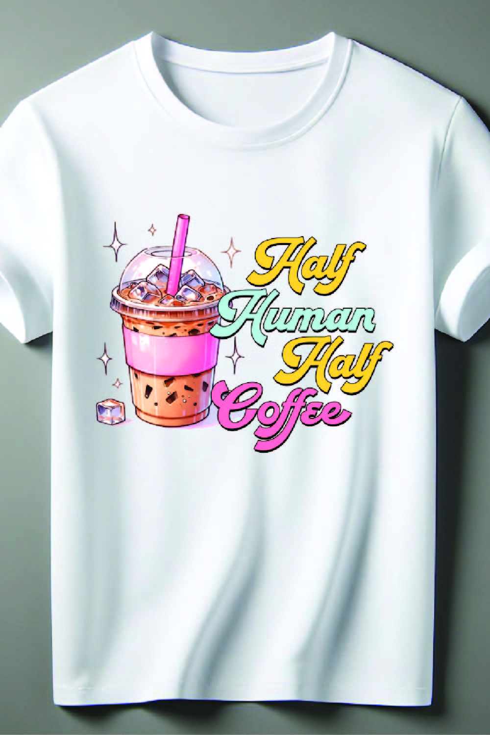 Half Human Half Coffee – Cute Iced Coffee Quote PNG, Funny Coffee Lover Sublimation Design pinterest preview image.