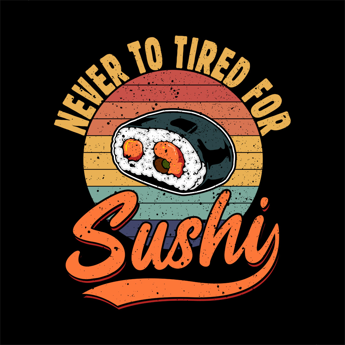 Retro Sushi Lover Graphic Design with Funny "Never Too Tired for Sushi" Quote Sushi Graphic Design preview image.