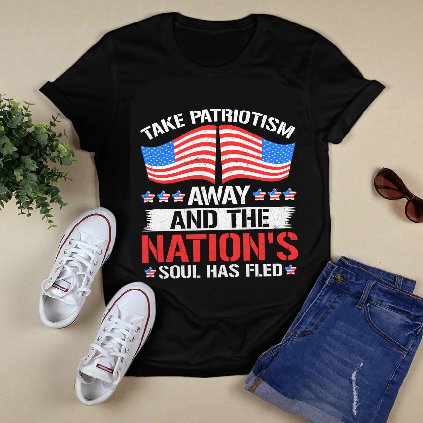 take patriotism away and the nations soul has fled 512