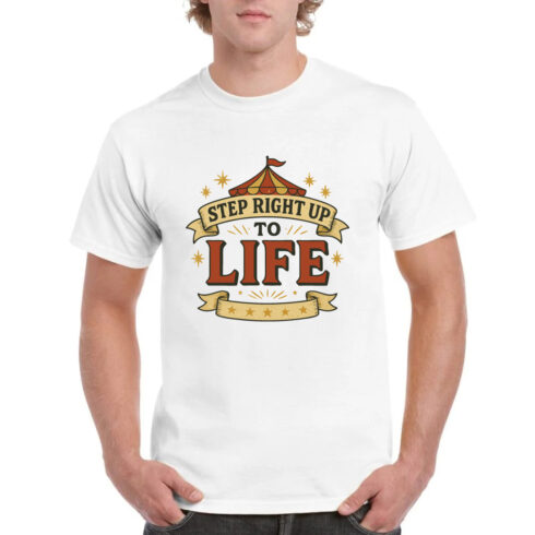Step Right Up To Life Circus Carnival T-Shirt cover image.