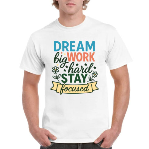 Dream Big Work Hard Stay Focused Motivational Tee cover image.