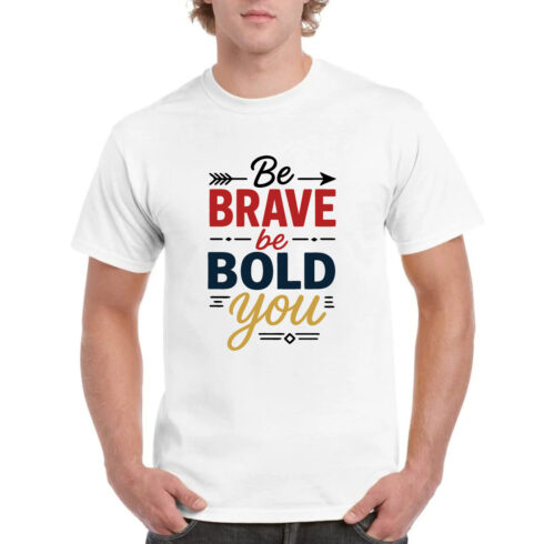 Be Brave Be Bold You Motivational T-Shirt cover image.