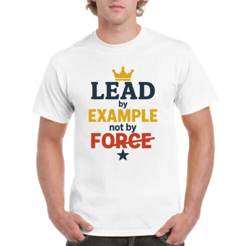 Lead by Example Not by Force Leadership Crown Tee cover image.