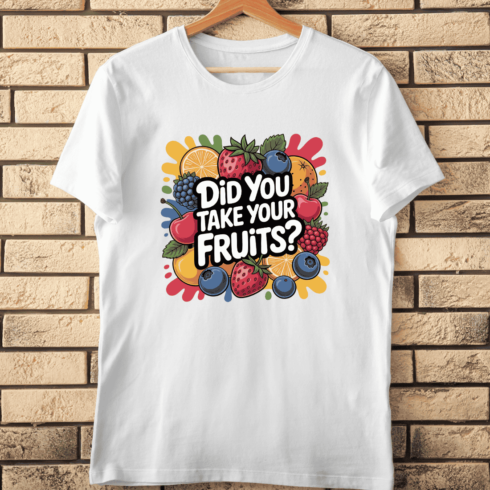 Colorful Did You Take Your Fruits T-Shirt Design cover image.